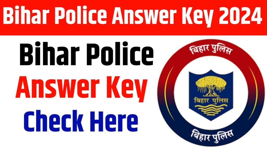 Bihar Police Answer Key 2024 : बिहार पुलिस कांस्टेबल का आंसर की यहाँ से करें चेक